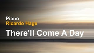There'll Come A Day - Piano - Ricardo Hage