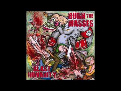 Burn the Masses - Blast Humanity (2007) Full Album HQ (Grindcore)