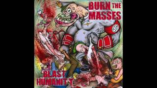 Burn the Masses - Blast Humanity (2007) Full Album HQ (Grindcore)