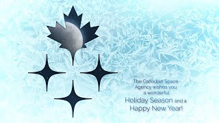 Season’s Greetings and Happy New Year from the Canadian Space Agency!