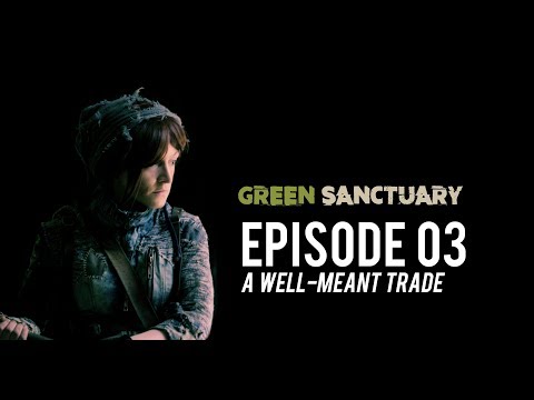 Green Sanctuary Episode 3 " A well meant trade"
