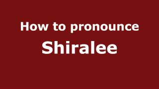 How to pronounce Shiralee