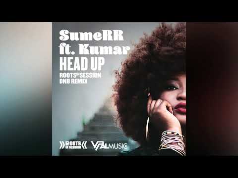 Sumerr ft. Kumar - Head Up (RootsInSession DNB Remix)