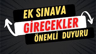 Ek Sınava Girecekler Önemli Duyuru!!!