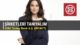 Şirketleri Tanıyalım - ICBC Turkey Bank A.Ş. #ICBCT