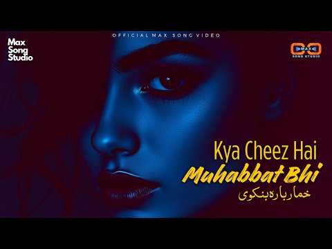 Haye Kya Cheez Hai Muhabbat Bhi | Max Song | Poetry Khumaar | Soulful Music