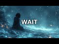 NF - Wait | LYRICS