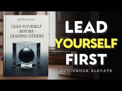 Veďte nejdříve sami sebe – Ovládněte svou mysl, než budete vést ostatní | Audiokniha o myšlení