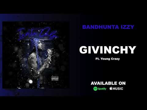Bandhunta Izzy   Givinchy Ft  Young Crazy Official Audio