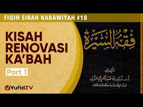 Fiqih Sirah Nabawiyah#18: Kisah Renovasi Ka'bah (Bagian 1) - Ustadz Johan Saputra Halim M.H.I Taqmir.com