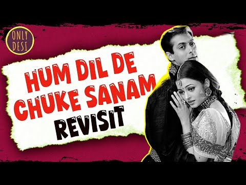 Hum Dil De Chuke Sanam: The Revisit