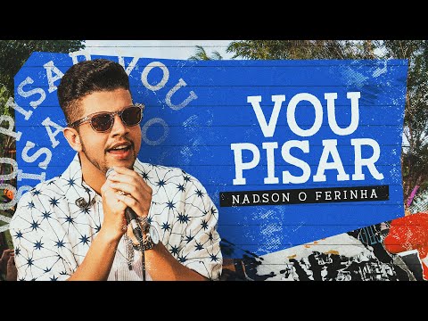 Nadson O Ferinha - Vou Pisar - Vídeo Oficial
