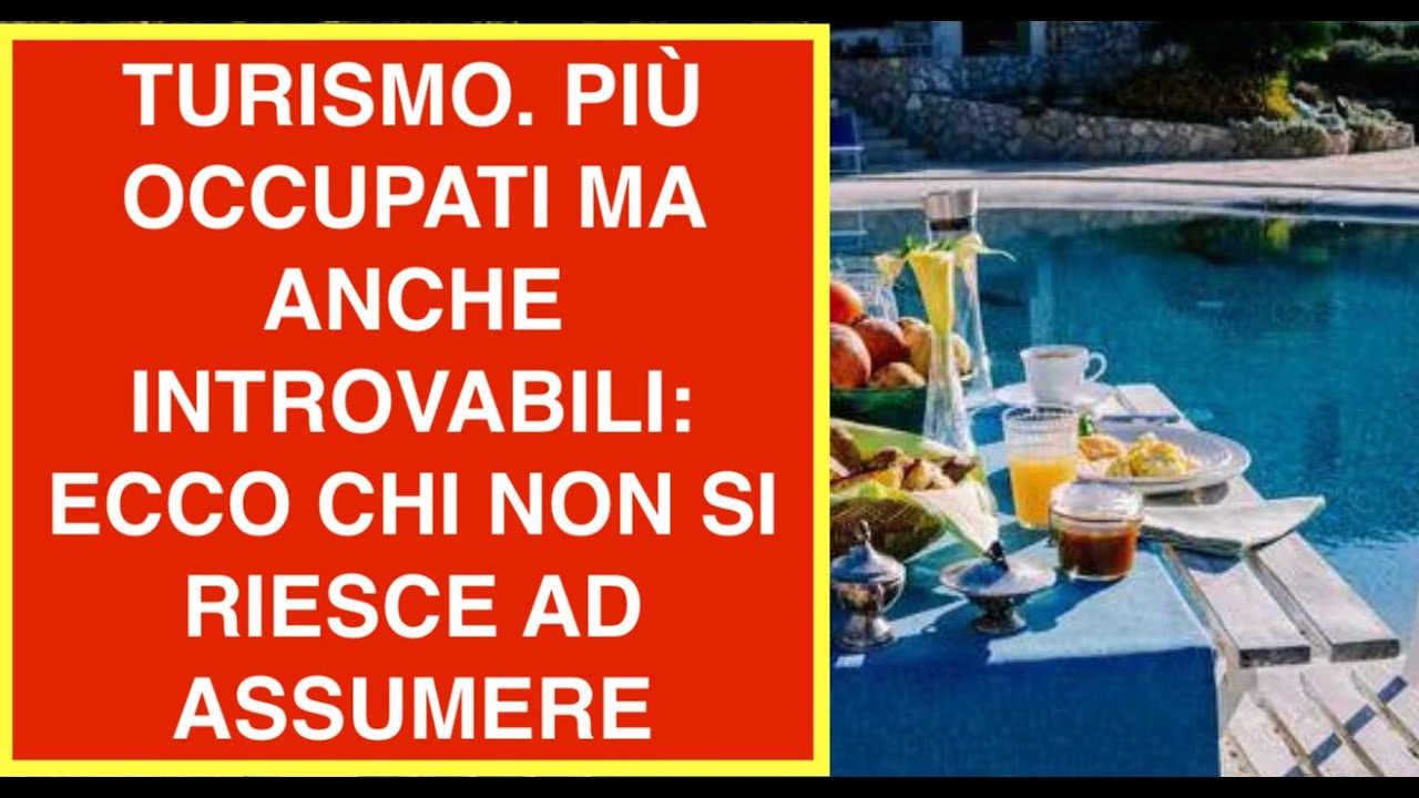 TURISMO. PIÙ OCCUPATI MA ANCHE INTROVABILI: ECCO CHI NON SI RIESCE AD ASSUMERE