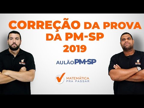 CORREÇÃO DA PROVA DE MATEMÁTICA DA PM-SP.[2019]