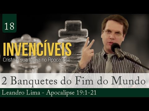 18. Apocalipse 19 - Os Dois Banquetes do Fim do Mundo - Leandro Lima