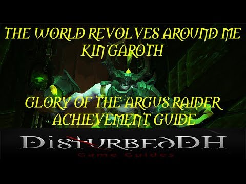 The World Revolves Around Me - Kin'garoth - Glory of the Argus raider Achievement Guide