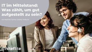 IT im Mittelstand: Was wirklich zählt, um gut aufgestellt zu sein - die wichtigs