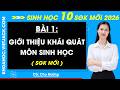 Bài 1. Giới thiệu khái quát môn Sinh học