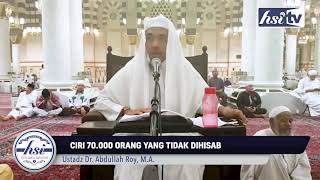 Ciri 70 000 Orang Yang Tidak Dihisab – Ustadz Dr. Abdullah Roy, M.A