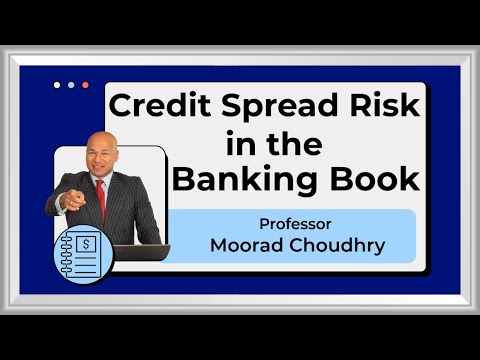 Credit Spread Risk in the Banking Book (CSRBB) - IRRBB Bonus video | Moorad Choudhry