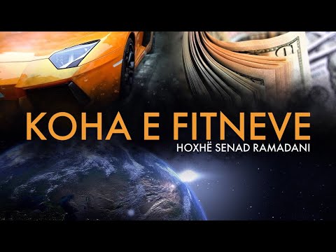 Hoxhë Senad Ramadani - Koha e fitneve