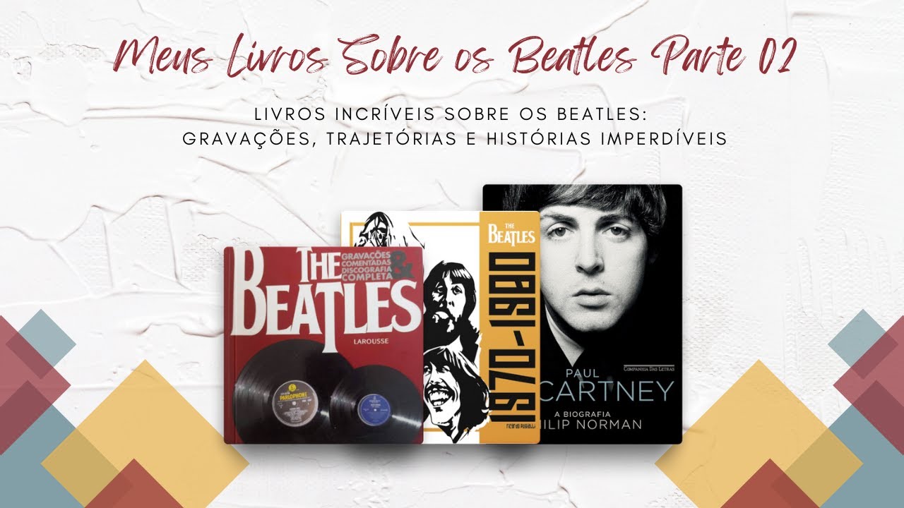 Livros Incríveis Sobre os Beatles: Gravações, Trajetórias e Histórias Imperdíveis