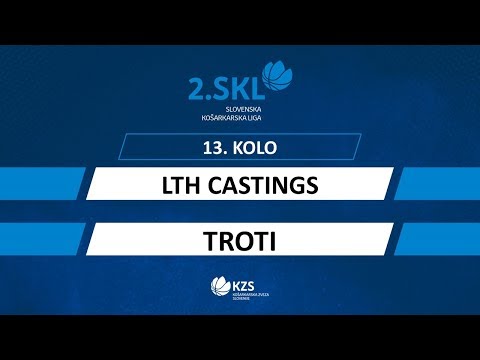 LTH Castings : Troti - 13. kolo - 2. SKL za moške - Sezona 2019/20 - 1/4
