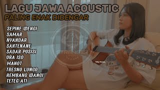 Download lagu 006. KUMPULAN LAGU JAWA AKUSTIK PALING ENAK DIDENGAR (SEPINE WENGI, SAMAR, NYANDAR, SAKTENANE) mp3