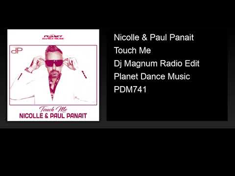 Nicolle & Paul Panait - Touch Me (Dj Magnum Radio Edit)