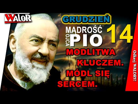 Modlitwa kluczem! Módl się sercem! - Mądrość Ojca Pio