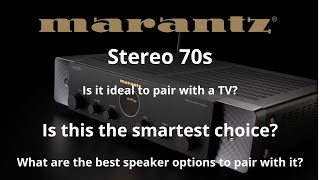 Marantz Stereo 70S: Who Should Consider It? What Are the Best Speakers to Pair with It?