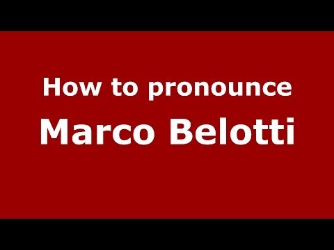 How to pronounce Marco Belotti (Italian/Italy)  - PronounceNames.com