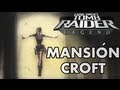 Tomb Raider Legend V deo gu a En Espa ol Mansi n Croft 