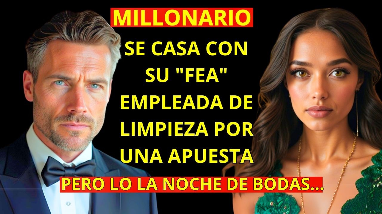 MILLONARIO SE CASA CON SU FEA EMPLEADA DE LIMPIEZA POR UNA APUESTA, PERO LO QUE DESCUBRE EN LA NOCHE