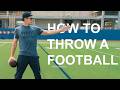 How To Throw A Football By Tom Brady
