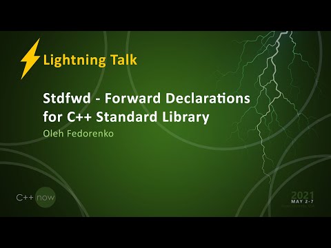 Stdfwd - Forward Declarations for C++ Standard Library - Oleh Fedorenko [CppNow 2021]