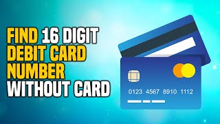 How to Find 16 Digit Debit Card Number Without Card (EASY!)