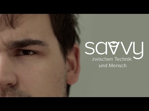 SAVVY - Zwischen Technik und Mensch