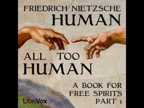 Human, All Too Human: A Book For Free Spirits, Part I by Friedrich NIETZSCHE Part 2/2 | Audio Book