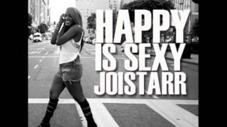 JoiStaRR - Happy Is Sexy