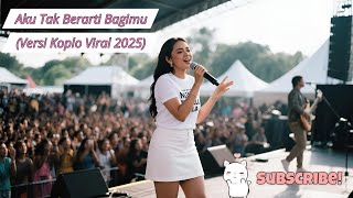 Download lagu Aku Tak Berarti Bagimu (Versi Koplo Viral 2025) mp3