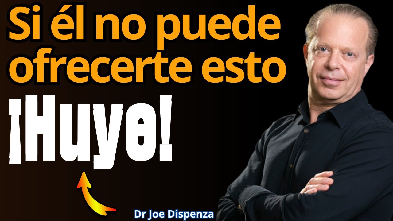 El hombre necesita ofrecerte esto   De lo contrario, ¡no vale la pena!  Joe Dispenza