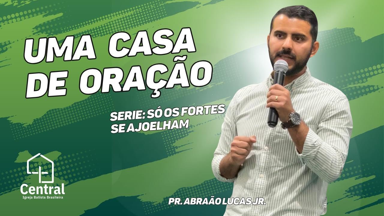 Pastor Abraão Lucas Jr. / Uma Casa de Oraçāo / Igreja Batista Brasileira Central