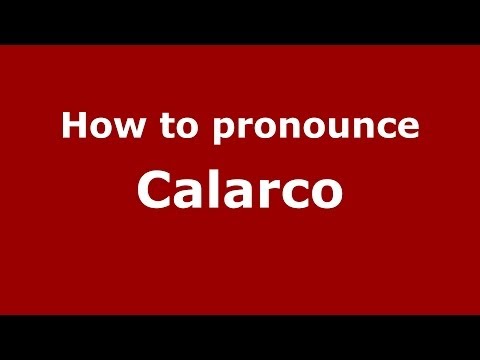 How to pronounce Calarco