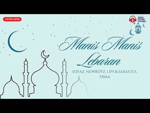 Manis Manis Lebaran - Sofaz,NewBoyz,Lips & Saidatul Erma (Lirik Lagu Hari Raya)