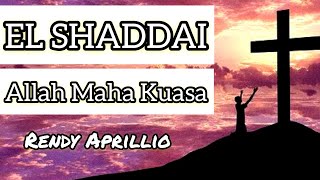 Download lagu •LAGU ROHANI• EL SHADDAI ALLAH MAHA KUASA (Tak Usah Ku Takut) by Rendy Aprillio mp3