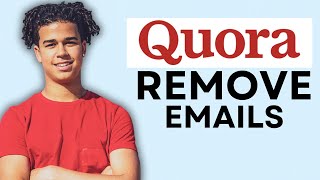 HOW TO GET RID OF QUORA EMAILS