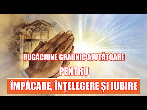 Rugaciune Grabnic Ajutatoare pentru Impacare, Intelegere si Iubire
