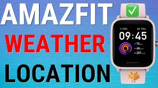 How To Change Weather Location On Amazfit Watches
