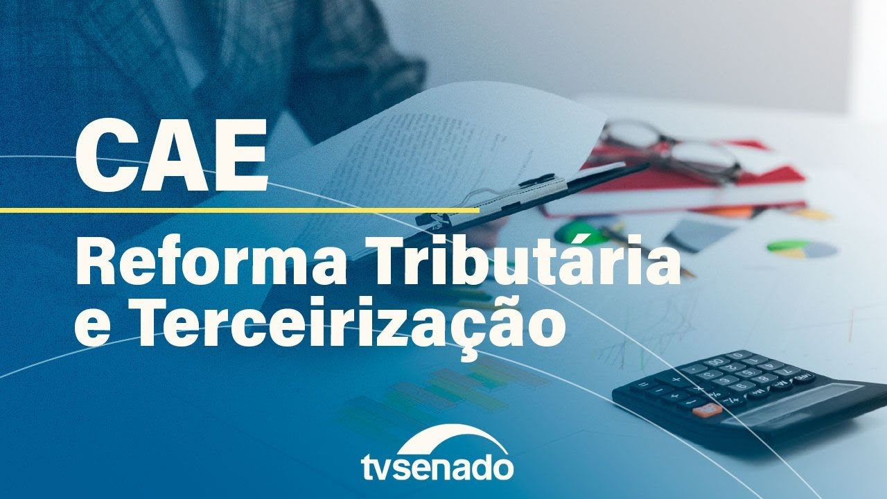 CAE debate reforma tributária no Simples Nacional e nas empresas de terceirização – 3/10/24